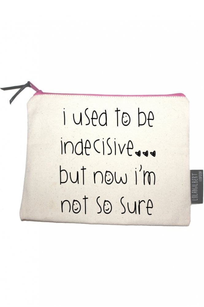 Lola and Gilbert London I Used To Be Indecisive… But Now I’m Not So Sure Medium Pouch